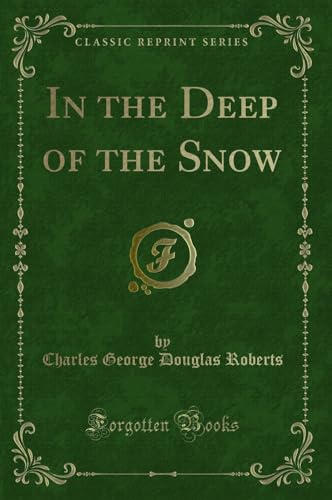 Beispielbild fr In the Deep of the Snow Classic Reprint zum Verkauf von PBShop.store US