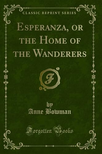 Beispielbild fr Esperanza, or the Home of the Wanderers (Classic Reprint) zum Verkauf von Forgotten Books