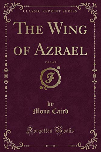 Beispielbild fr The Wing of Azrael, Vol 2 of 3 Classic Reprint zum Verkauf von PBShop.store US