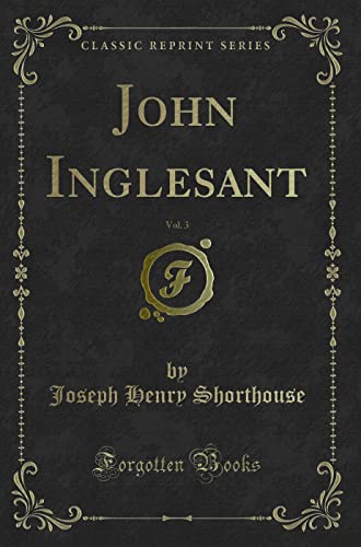 Stock image for John Inglesant, Vol 3 Classic Reprint for sale by PBShop.store US