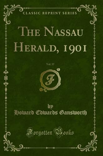 Beispielbild fr The Nassau Herald, 1901, Vol. 37 (Classic Reprint) zum Verkauf von Forgotten Books