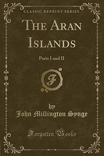 Stock image for The Aran Islands Parts I and II Classic Reprint for sale by PBShop.store US
