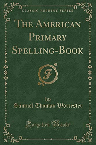 Beispielbild fr The American Primary SpellingBook Classic Reprint zum Verkauf von PBShop.store US