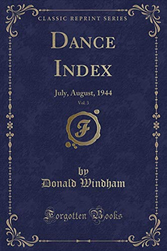 Imagen de archivo de Dance Index, Vol. 3: July, August, 1944 (Classic Reprint) a la venta por Reuseabook