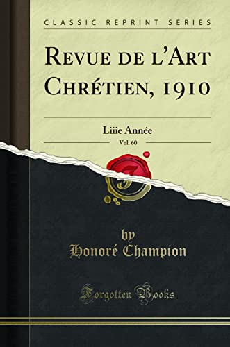 Beispielbild fr Revue de l`Art Chrtien, 1910, Vol. 60: Liiie Anne (Classic Reprint) zum Verkauf von Buchpark