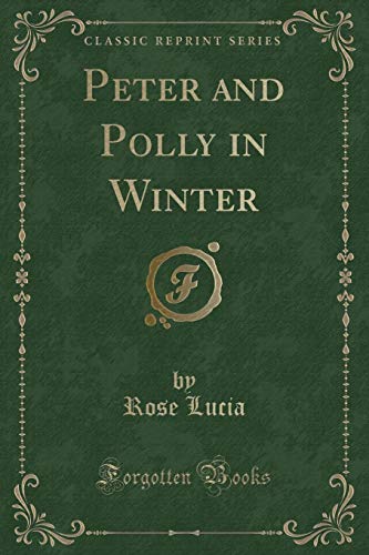 9780259522829: Peter and Polly in Winter (Classic Reprint)