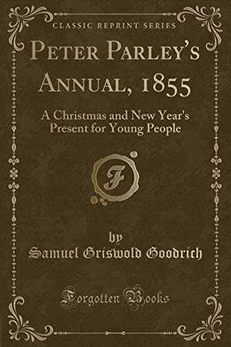 Stock image for Peter Parley's Annual, 1855 (Classic Reprint) for sale by Forgotten Books