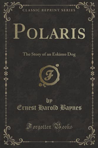 9780259525608: Polaris: The Story of an Eskimo Dog (Classic Reprint)