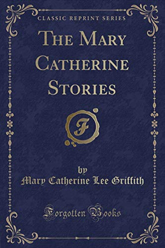 Stock image for The Mary Catherine Stories Classic Reprint for sale by PBShop.store US