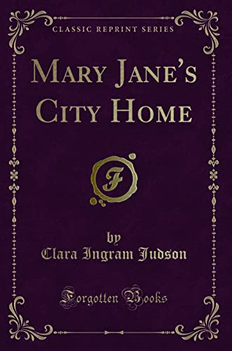 9780259526780: Mary Jane's City Home (Classic Reprint)