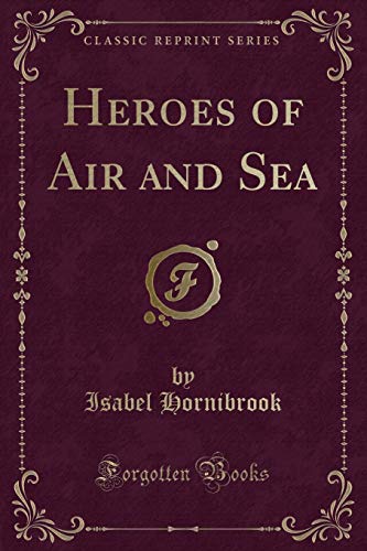 Beispielbild fr Heroes of Air and Sea Classic Reprint zum Verkauf von PBShop.store US