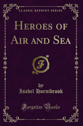 Imagen de archivo de Heroes of Air and Sea Classic Reprint a la venta por PBShop.store US