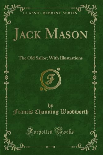 Stock image for Jack Mason The Old Sailor With Illustrations Classic Reprint for sale by PBShop.store US