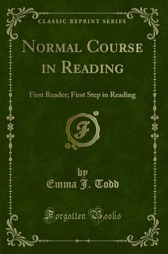 Stock image for Normal Course in Reading: First Reader; First Step in Reading (Classic Reprint) for sale by Forgotten Books