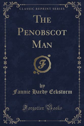 9780259530275: The Penobscot Man (Classic Reprint)