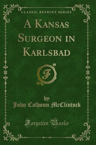 Stock image for A Kansas Surgeon in Karlsbad Classic Reprint for sale by PBShop.store US