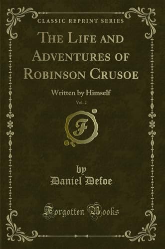 9780259532682: The Life and Adventures of Robinson Crusoe, Vol. 2: Written by Himself (Classic Reprint)