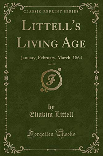 Stock image for Littells Living Age, Vol. 80: January, February, March, 1864 (Classic Reprint) for sale by Reuseabook
