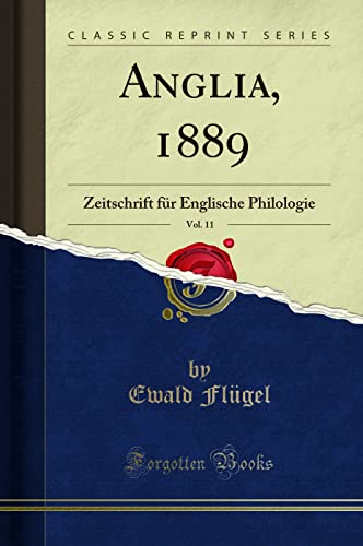 Stock image for Anglia, 1889, Vol. 11: Zeitschrift für Englische Philologie (Classic Reprint) for sale by Forgotten Books