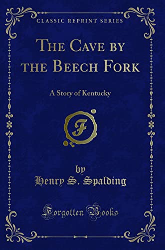 Imagen de archivo de The Cave by the Beech Fork A Story of Kentucky Classic Reprint a la venta por PBShop.store US