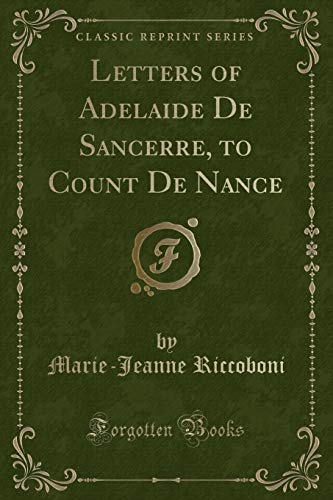 Beispielbild fr Letters of Adelaide de Sancerre, to Count de Nance (Classic Reprint) zum Verkauf von PBShop.store US