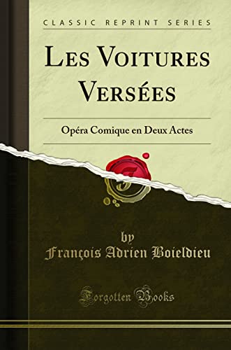 Stock image for Les Voitures Verses Opra Comique en Deux Actes Classic Reprint for sale by PBShop.store US