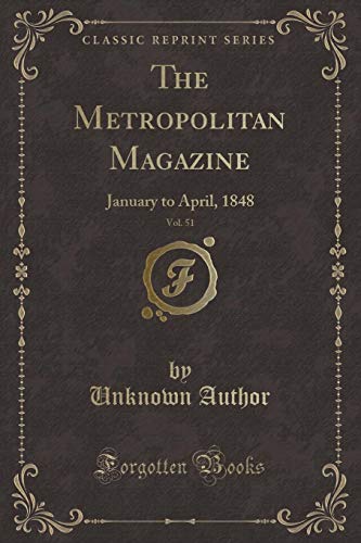 9780259544296: The Metropolitan Magazine, Vol. 51: January to April, 1848 (Classic Reprint)