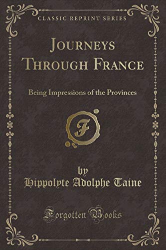 Stock image for Journeys Through France Being Impressions of the Provinces Classic Reprint for sale by PBShop.store US