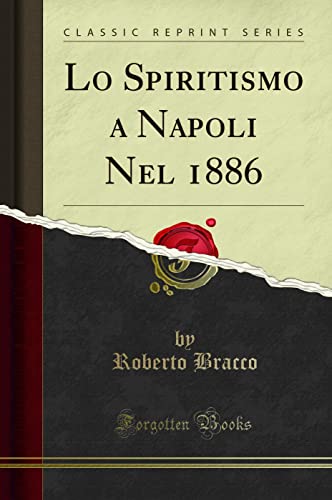 Imagen de archivo de Lo Spiritismo a Napoli Nel 1886 (Classic Reprint) a la venta por Forgotten Books