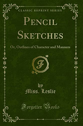 Stock image for Pencil Sketches Or, Outlines of Character and Manners Classic Reprint for sale by PBShop.store US