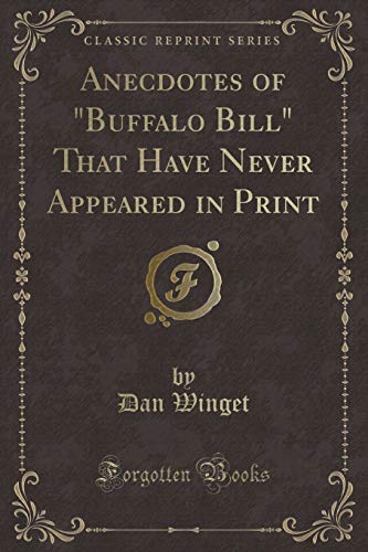 Stock image for Anecdotes of Buffalo Bill That Have Never Appeared in Print Classic Reprint for sale by PBShop.store US