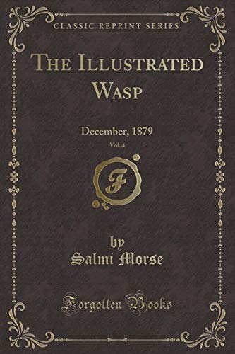 Beispielbild fr The Illustrated Wasp, Vol. 4: December, 1879 (Classic Reprint) zum Verkauf von WeBuyBooks