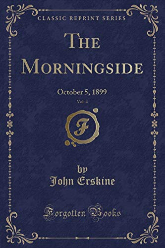 Beispielbild fr The Morningside, Vol. 4: October 5, 1899 (Classic Reprint) zum Verkauf von Reuseabook