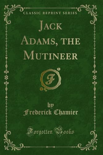 Stock image for Jack Adams, the Mutineer Classic Reprint for sale by PBShop.store US