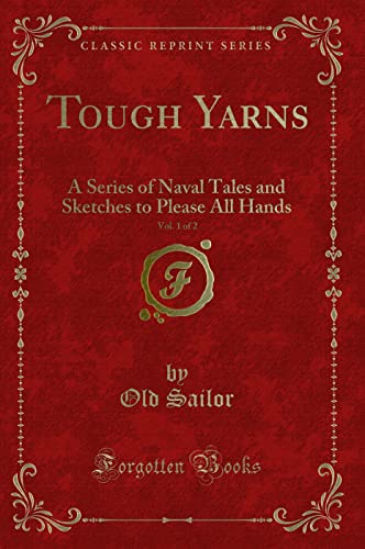 Imagen de archivo de Tough Yarns, Vol 1 of 2 A Series of Naval Tales and Sketches to Please All Hands Classic Reprint a la venta por PBShop.store US