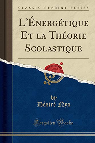 Beispielbild fr L'?nerg?tique Et La Th?orie Scolastique (Classic Reprint) zum Verkauf von PBShop.store US