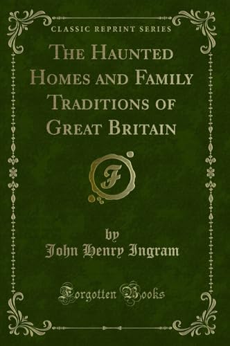 Stock image for The Haunted Homes and Family Traditions of Great Britain (Classic Reprint) for sale by Forgotten Books