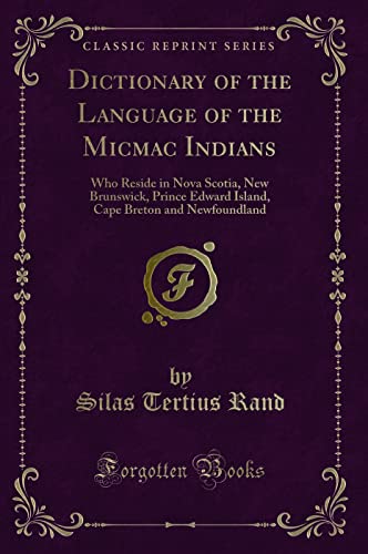 9780259566632: Dictionary of the Language of the Micmac Indians: Who Reside in Nova Scotia, New Brunswick, Prince Edward Island, Cape Breton and Newfoundland (Classic Reprint)