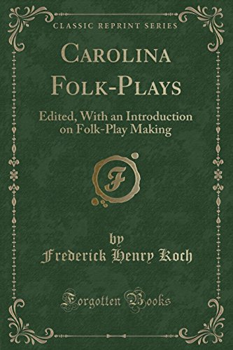 Stock image for Carolina FolkPlays Edited, With an Introduction on FolkPlay Making Classic Reprint for sale by PBShop.store US
