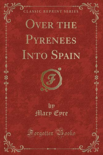 Stock image for Over the Pyrenees Into Spain (Classic Reprint) for sale by Forgotten Books