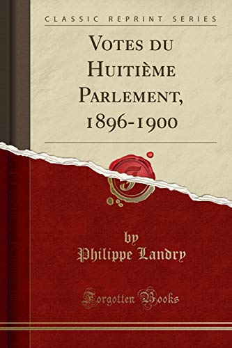 Imagen de archivo de Votes Du Huiti?me Parlement, 1896-1900 (Classic Reprint) a la venta por PBShop.store US