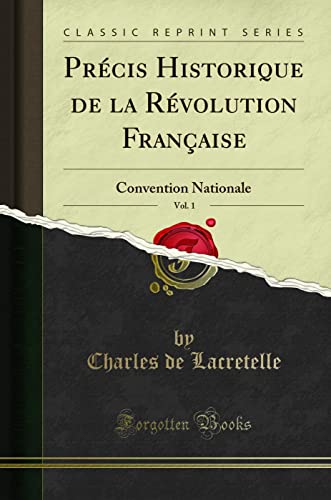 Stock image for Pr cis Historique de la R volution Française, Vol. 1: Convention Nationale for sale by Forgotten Books