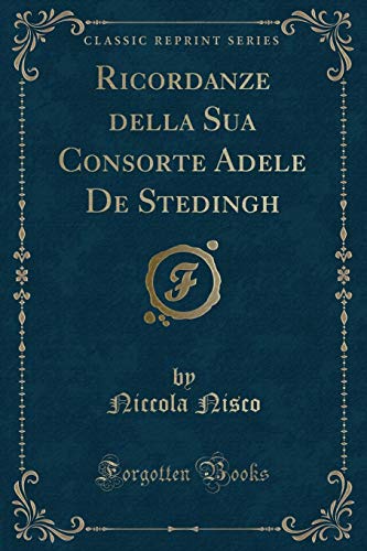 Imagen de archivo de Ricordanze della Sua Consorte Adele De Stedingh Classic Reprint a la venta por PBShop.store US