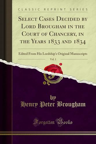 Stock image for Select Cases Decided by Lord Brougham in the Court of Chancery, in the Years for sale by Forgotten Books