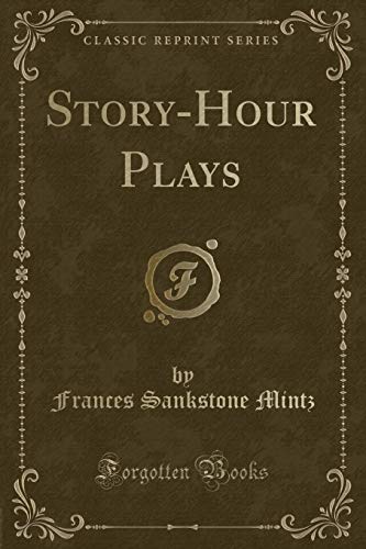 9780259580690: Story-Hour Plays (Classic Reprint)