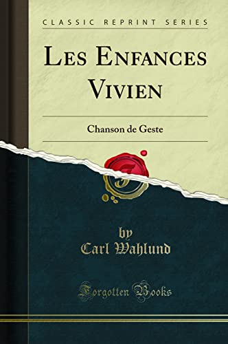 9780259589587: Les Enfances Vivien: Chanson de Geste (Classic Reprint)