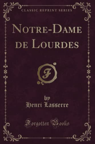 Imagen de archivo de Notre-Dame de Lourdes (Classic Reprint) a la venta por Langdon eTraders