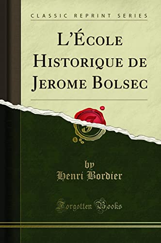 Imagen de archivo de L'cole Historique de Jerome Bolsec Classic Reprint a la venta por PBShop.store US