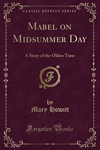 9780259596929: Mabel on Midsummer Day: A Story of the Olden Time (Classic Reprint)
