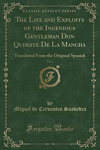 Imagen de archivo de The Life and Exploits of the Ingenious Gentleman Don Quixote De La Mancha, Vol 3 Translated From the Original Spanish Classic Reprint a la venta por PBShop.store US